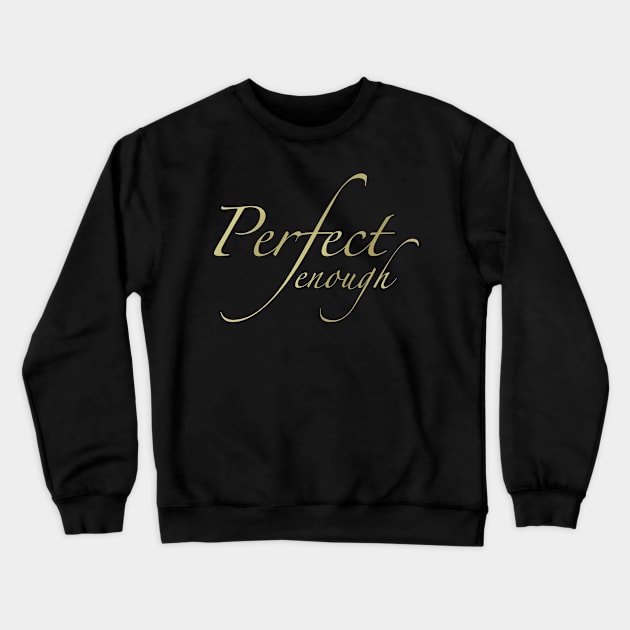 Perfect enough Crewneck Sweatshirt by quenguyen